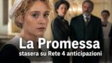La Promessa stasera su Rete 4 anticipazioni prima serata