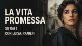 La vita promessa su Rai 1 con Luisa Ranieri: trama, cast e dove vederla