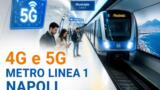 Metro Linea 1 Napoli: 4G e 5G attivi su tutta la tratta