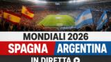 Mondiali 2026, Spagna-Argentina: la finale in diretta su Rai 1