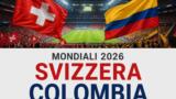 Mondiali 2026 Svizzera Colombia stasera su Rai 1
