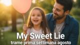 My Sweet Lie trame prima settimana agosto Canale 5