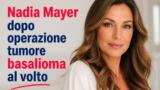 Nadia Mayer dopo operazione tumore basalioma al volto