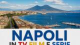 Napoli in TV: programmi e film ambientati a Napoli