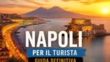 Napoli per il Turista: la guida definitiva a trasporti, cibo, spiagge e itinerari