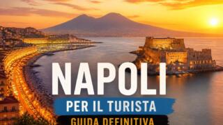 Napoli per il Turista: la guida definitiva a trasporti, cibo, spiagge e itinerari