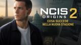NCIS Origins 2 trama: cosa succede nella nuova stagione