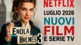 Netflix luglio 2026, tutte le uscite film e serie tv