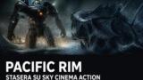 Pacific Rim stasera su Sky Cinema Action: trama, cast e curiosità