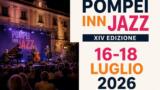 Pompei Inn Jazz 2026: XIV edizione con concerti gratuiti a Pompei dal 16 al 18 luglio
