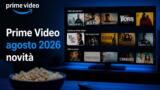 Prime Video agosto 2026 tutte le novità in arrivo