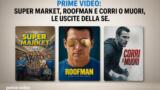 Prime Video: Super Market, Roofman e Corri o Muori, le uscite della settimana