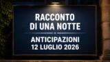 Racconto di una notte, 12 luglio 2026: anticipazioni puntata di oggi