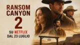 Ransom Canyon 2, la seconda stagione torna su Netflix il 23 luglio: trama, cast e novità