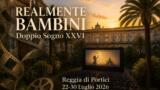 Realmente bambini, Doppio Sogno XXVI arriva alla Reggia di Portici: il programma