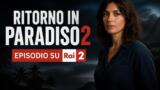 Ritorno in Paradiso 2, su Rai 2: Festival mortale e Doppio omicidio