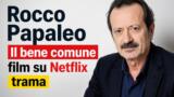Rocco Papaleo Il bene comune film su Netflix trama