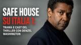 Safe House su Italia 1: trama e cast del thriller con Denzel Washington