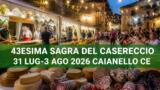 Sagra del Casereccio 2026 a Caianello: 43esima edizione, programma e info