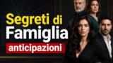 Segreti di Famiglia anticipazioni prossima settimana