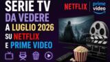 Serie TV da vedere su Netflix e Prime Video: i consigli di luglio 2026