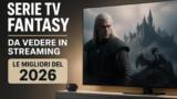 Serie TV fantasy da vedere in streaming le migliori del 2026