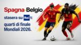 Spagna-Belgio stasera su Rai 1: quarti di finale Mondiali 2026