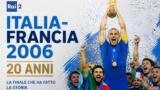 Speciale Italia-Francia 2006 su Rai 2: 20 anni dalla finale mondiale