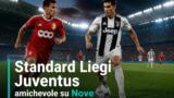 Standard Liegi Juventus amichevole in tv su Nove