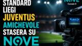 Standard Liegi Juventus amichevole stasera su Nove