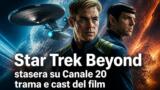 Star Trek Beyond stasera su Canale 20: trama e cast del film
