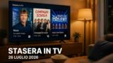 Stasera in TV, domenica 26 luglio 2026: programmi, film e serie in prima serata