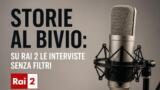Storie al bivio: su Rai 2 le interviste senza filtri
