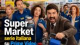 Super Market, serie italiana su Prime Video