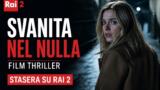 Svanita nel nulla film thriller stasera su Rai 2