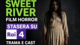Sweet River film horror stasera su Rai 4 trama e cast