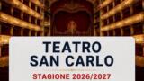 Teatro San Carlo, presentata la stagione 2026/2027: 11 opere e 6 balletti verso il 290° anniversario