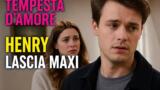 Tempesta d’amore Henry lascia Maxi