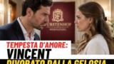 Tempesta d’amore: Vincent divorato dalla gelosia per Maxi