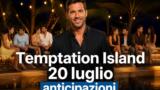 Temptation Island 2026 anticipazioni: la puntata del 20 luglio su Canale 5