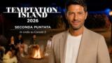 Temptation Island 2026, la seconda puntata: colpi di scena