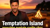 Temptation Island 2026: le prossime puntate tra colpi di scena choc