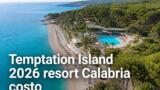 Temptation Island 2026 resort Calabria quanto costa