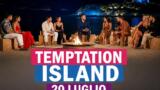Temptation Island, anticipazioni puntata 20 luglio 2026: falò e nuove tensioni tra le coppie