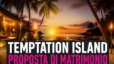 Temptation Island, proposta di matrimonio in arrivo: le anticipazioni