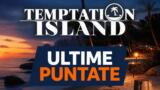 Temptation Island: ultime puntate, cosa succede stasera
