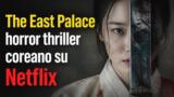The East Palace horror thriller coreano su Netflix