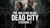 The Walking Dead: Dead City 3 — Anticipazioni, nuovo showrunner e tutte le novità