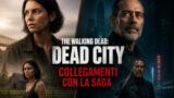 The Walking Dead: Dead City — I collegamenti con la serie originale