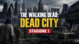 The Walking Dead: Dead City — Il riassunto completo della Stagione 1